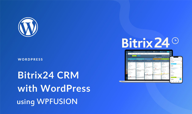Connect WordPress and Bitrix24 using WPFusion