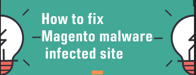 how to fix magento malware infected site