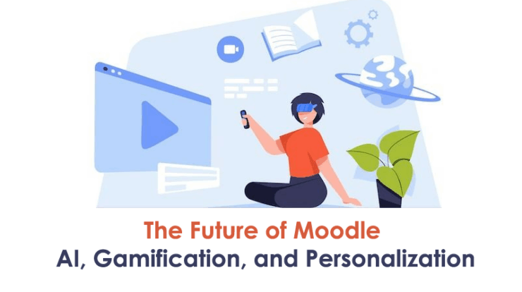 The Future of Moodle: AI, Gamification, and Personalization